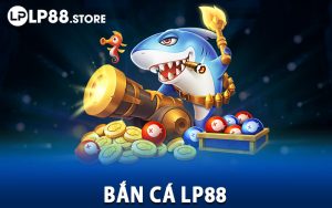 Bắn Cá LP88
