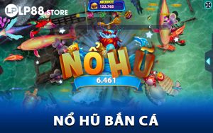 Nổ Hũ Bắn Cá
